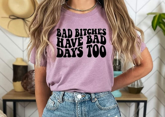 Bad Bitches Have Bad Days Too